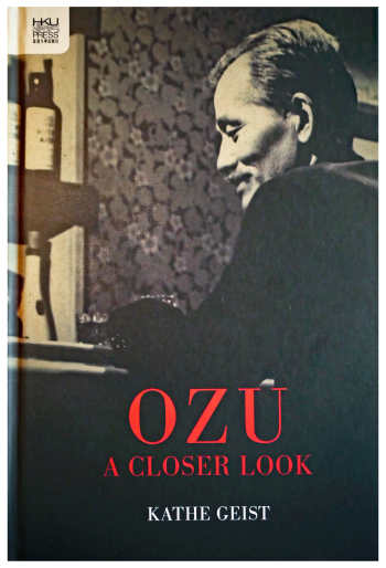 Ozu- A Closer Look by Kathe Geist